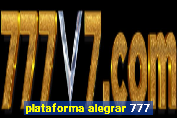 plataforma alegrar 777